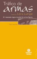 Portada de Trafico De Armas : El Mercado Negro Mundial De Las Armas Ligeras / Arms Traffic