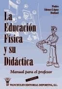 Portada de LA EDUCACIÓN FÍSICA Y SU DIDÁCTICA