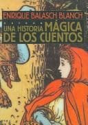 Portada de Una Historia Magica De Los Cuentos/ A Magical Story of Fairy Tales