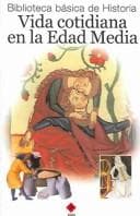 Portada de Vida cotidiana en la edad media/ The Everyday Life In Medieval Times