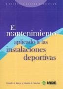 Portada de El Mantenimiento Aplicado a Las Instalaciones Deportivas/ Applied Mantenance to Sport Installations (Biblioteca Gestor Deportivo / Sport Manager Library)