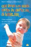Portada de Que dicen los bebes antes de empezar a hablar/what Do Babies Say Before They Start To Talk