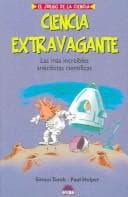 Portada de Ciencia Extravagante / Weird! Amazing Inventions & Wacky Science