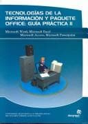 Portada de Tecnologias de la informacion y paquete office, Guia Practica/ Technology of Information and Office Package, Practical Guide