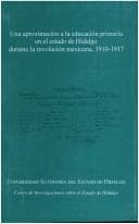 Portada de Una aproximación a la educación primaria en el estado de Hidalgo durante la revolución mexicana, 1910-1917