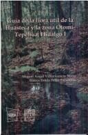 Portada de Guía de la flora útil de la Huasteca y la zona Otomí-Tepehua, Hidalgo I