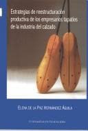 Portada de Estrategias de reestructuración productiva de los empresarios tapatíos de la industria del calzado