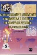 Portada de Globalización y liberalización financieras y la bolsa mexicana de valores