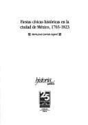 Portada de Fiestas cívicas históricas en la ciudad de México, 1765-1823