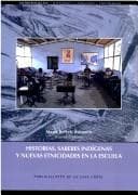 Portada de Historias, saberes indígenas y nuevas etnicidades en la escuela