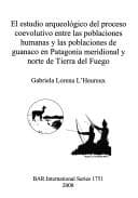 Portada de El estudio arqueológico del proceso coevolutivo entre las poblaciones humanas y las poblaciones de guanaco en Patagonia meridional y norte de Tierra del Fuego