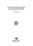 Portada de Documentos varios para la historia de la Ciudad de México a fines de la Época Colonial (1769-1815).