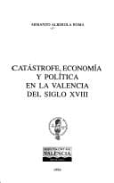 Portada de Catástrofe, economía y acción política en la Valencia del siglo XVIII