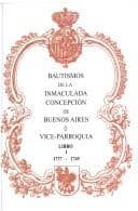 Portada de Primer libro de bautismos de la aiuda de parrochia de la Iglesia Cathedral de la Ciudad de la Santissima Trinidad y Puerto de Buenos Ayres y del Hospital de San Martín de el Alto de San Pedro, luego de Nuestra Sẽnora de la Santíssima Inmaculada Concepción