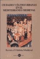 Portada de Ciudades y élites urbanas en el Mediterréno [sic] medieval