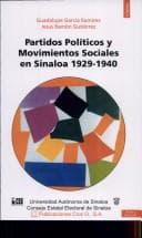 Portada de Partidos políticos y movimientos sociales en Sinaloa, 1929-1940