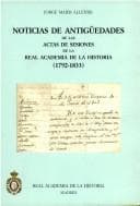 Portada de Noticias de antigüedades de las actas de sesiones de la Real Academia de la Historia (1792-1833)