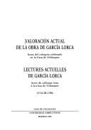 Portada de Valoracion actual de la obra de Garcia Lorca: Actas del coloquio celebrado en la Casa de Velazquez = Lectures actuelles de Garcia Lorca