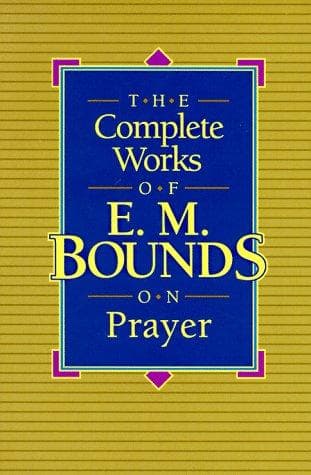 Portada de The complete works of E.M. Bounds on prayer.