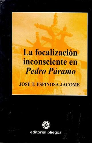Portada de La focalización inconsciente en Pedro Páramo