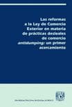 Portada de Las Reformas a la Ley de Comercio Exterior En Materia de Practicas Desleales de Comercio Antidumping