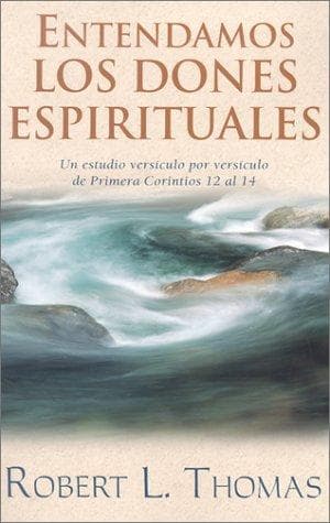 Portada de Entendamos los dones espirituales: Un estudio versiculo por versiculo de primera Corintios 12 al 14: Understanding Spiritual Gifts