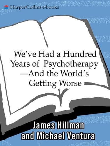 Portada de We've Had a Hundred Years of Psychotherapy--And the World's Getting Worse