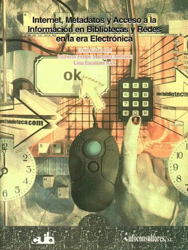 Portada de Internet, metadatos y acceso a la informacion en bibliotecas y redes en la era electronica