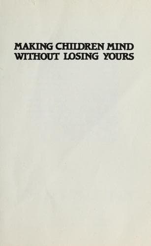 Portada de Making children mind without losing yours