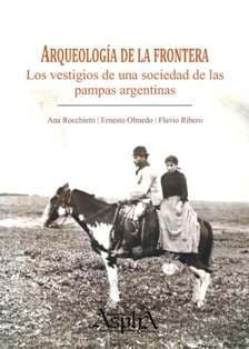 Portada de Arqueología de la frontera. Los vestigios de una sociedad de las pampas argentinas
