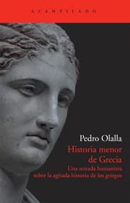 Portada de Historia menor de Grecia : una mirada humanista sobre la agitada historia de los griegos