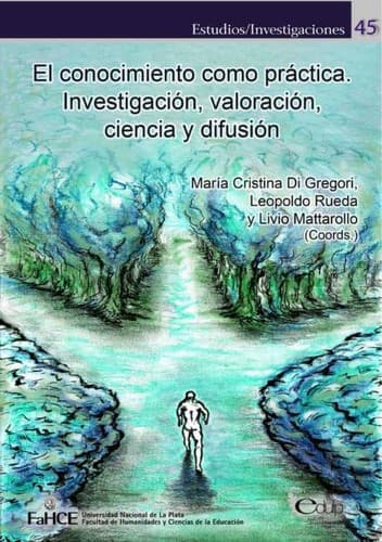 Portada de El conocimiento como práctica. Investigación, valoración, ciencia y difusión