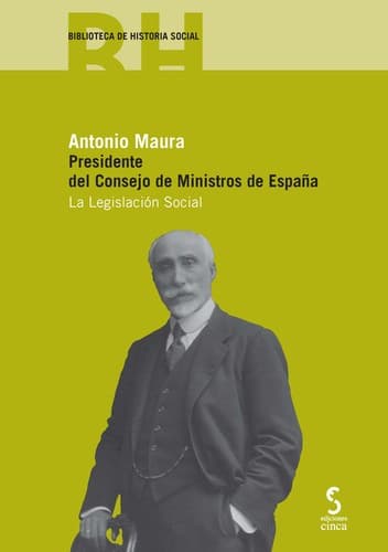Portada de Antonio Maura : presidente del Consejo de Ministros de España : política social