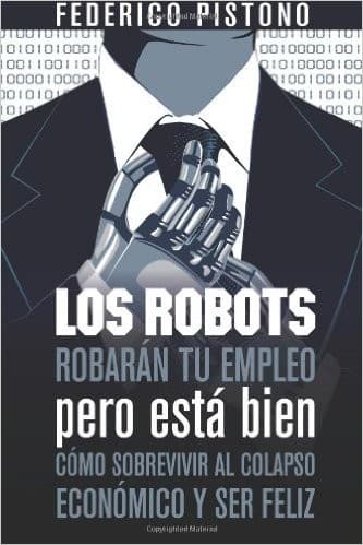 Portada de Los robots robarán tu empleo pero está bien