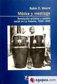 Portada de Musica y Mestizaje. Revolucion Artistica y cambio social en la Habana. 1920-1940