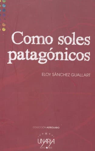 Portada de Como soles patagónicos [