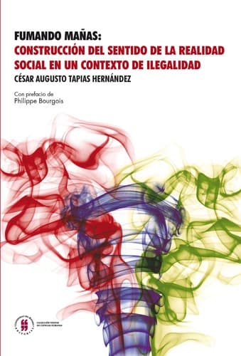 Portada de Fumando mañas : construcción del sentido de la realidad social en un contexto de ilegalidad. - 1. edición