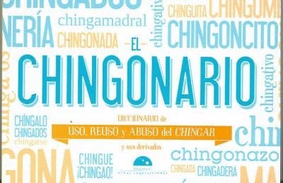 Portada de El Chingonario Diccionario De Uso Reuso Y Abuso Del Chingar Y Sus Derivados