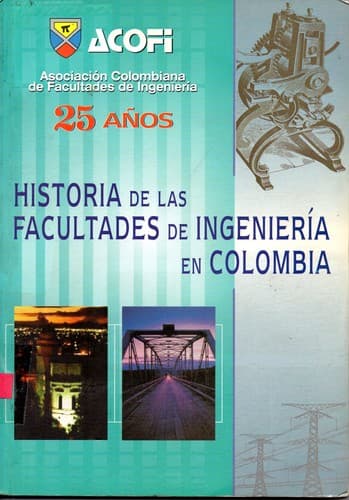 Portada de Historia de las facultades de ingeniería en Colombia