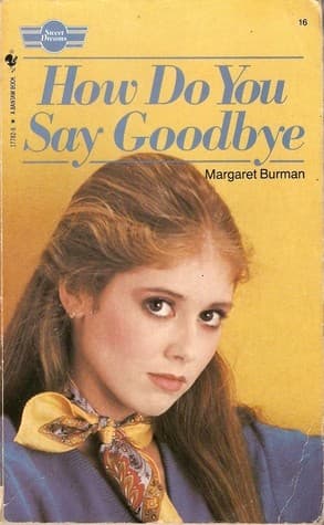 Portada de How Do You Say Goodbye (Sweet Dreams Series #16)
