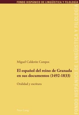 Portada de El español del reino de Granada en sus documentos (1492-1833) :oralidad y escritura