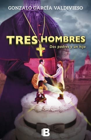 Portada de Tres hombres : dos padres y un hijo - 1. edición