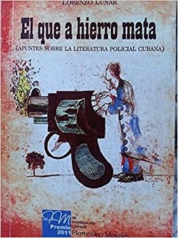 Portada de El que a hierro mata (apuntes sobre la literatura policial cubana)