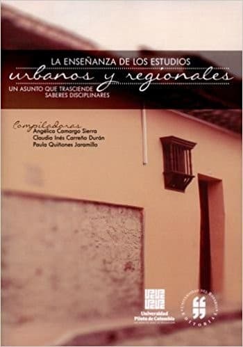 Portada de La enseñanza de los estudios urbanos y regionales : un asunto que trasciende saberes disciplinares