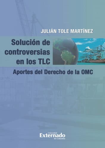 Portada de Solución de controversias en los TLC. Aportes del derecho de la OMC - 1. edición