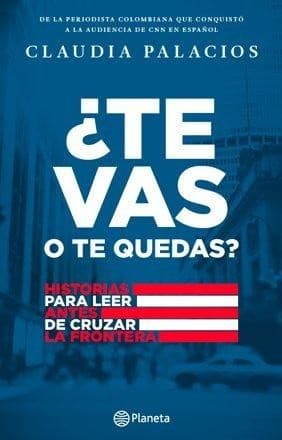 Portada de ¿Te vas o te quedas? : historias para leer antes de cruzar la frontera - 2. ed.