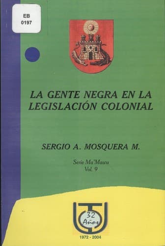 Portada de La gente negra en la legislacion colonial - 1. ed.