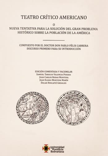 Portada de Teatro crítico americano o nueva tentativa para la solución del gran problema histórico sobre la población de la América. Compuesto por el doctor don Pablo Félix Cabrera discurso primero para su introducción - edición comentada y facsimilar.