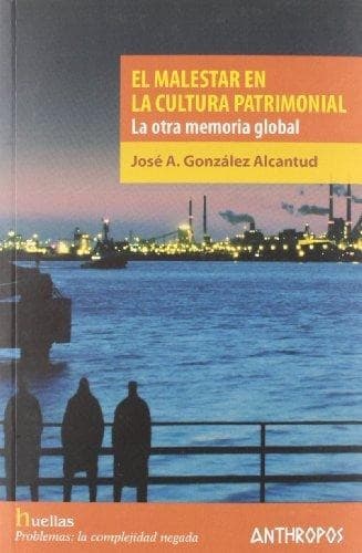 Portada de El malestar en la cultura patrimonial : la otra memoria global - 1. ed.