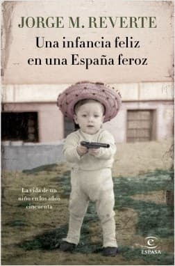 Portada de Una infancia feliz en una España feroz
